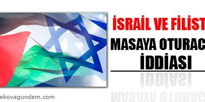 İsrail ve Filistin masaya oturacak iddiası