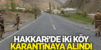 Hakkari’de iki köy karantinaya alındı