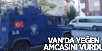 Van'da yeğen amcasını vurdu!