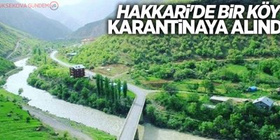 Hakkari'de bir köy karantinaya alındı