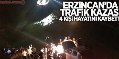 Erzincan'da minibüs nehre uçtu: 4 ölü, 3 yaralı