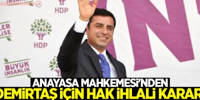 Anayasa Mahkemesi'nden Demirtaş için hak ihlali kararı