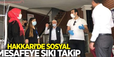 Hakkari’de sosyal mesafeye sıkı takip