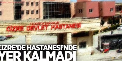 Cizre'de korona patladı, hastanede yer kalmadı