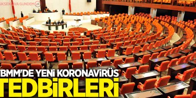 TBMM'de yeni koronavirüs tedbirleri