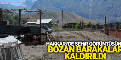 Hakkari’de şehir görüntüsünü bozan barakalar kaldırıldı