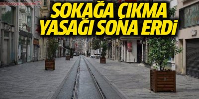 Sokağa çıkma kısıtlaması sona erdi
