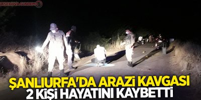 Şanlıurfa'da arazi kavgası: 2 ölü, 3 yaralı