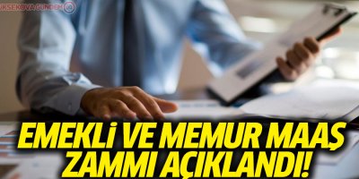 Memur ve emeklilerin maaş zammı belli oldu