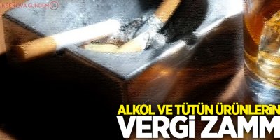 Alkol ve tütün ürünlerine vergi zammı