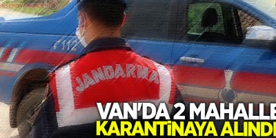 Van'da yeni vakaların görülmesiyle 2 mahalle karantinaya alındı!