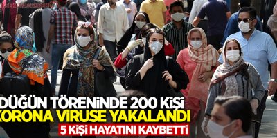 Düğün töreninde 200 kişi korona virüse yakalandı