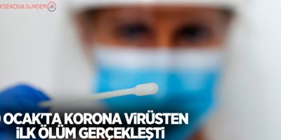 9 Ocak'ta korona virüsten ilk ölüm gerçekleşti