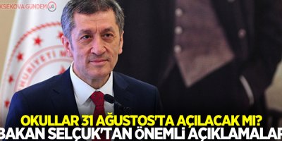 Okullar 31 Ağustos'ta açılacak mı? Bakan Selçuk'tan önemli açıklamalar