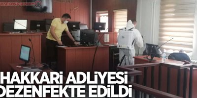 Hakkari Adliyesi dezenfekte edildi