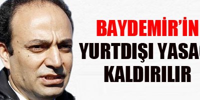 Baydemir'in yurt dışı yasağı kalktı