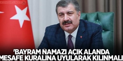 Bakan Koca: 'Bayram namazı açık alanda, mesafe kuralına uyularak kılınmalı'