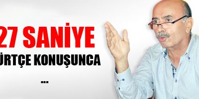 27 saniye Kürtçe konuşunca...