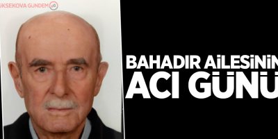 Bahadır Ailesinin Acı Günü