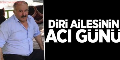 Diri Ailesinin Acı Günü