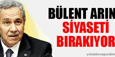 Bülent Arınç siyaseti bırakıyor