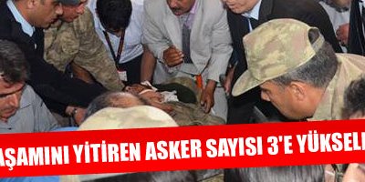 Yaşamını yitiren asker sayısı 3'e yükseldi!