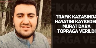 Kazada hayatını kaybeden Murat Dara toprağa verildi