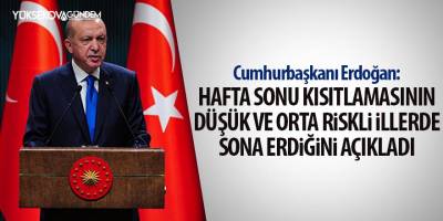 Sokağa çıkma yasağı düşük ve orta riskli illerde kaldırılıyor