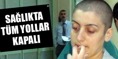 Sağlıkta tüm yollar kapalı