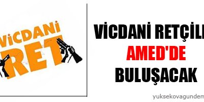 Vicdani retçiler Amed'de buluşacak