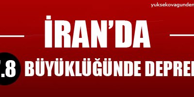 İran'da 7.8 büyüklüğünde deprem