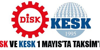 DİSK ve KESK 1 Mayıs'ta Taksim'de