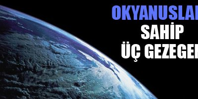Okyanuslara sahip üç gezegen