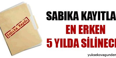 Sabıka kayıtları en erken 5 yılda silinecek