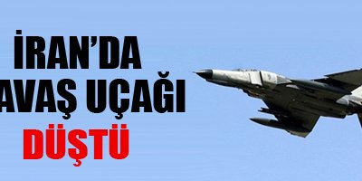 İran'da savaş uçağı düştü!