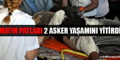 Mayın patladı: 2 asker yaşamını yitirdi