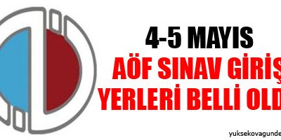 4-5 Mayıs AÖF Sınav Giriş Yerleri belli oldu