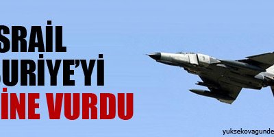 İsrail, Suriye'yi yine vurdu