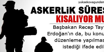 'Gerekirse askerlik süresi kısaltılabilir'
