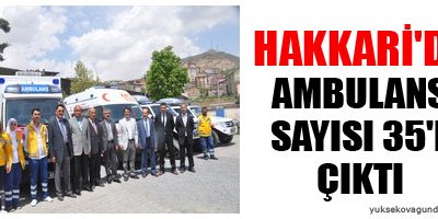 Hakkari'de ambulans sayısı 35'e çıktı