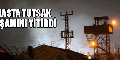 Hasta tutsak yaşamını yitirdi