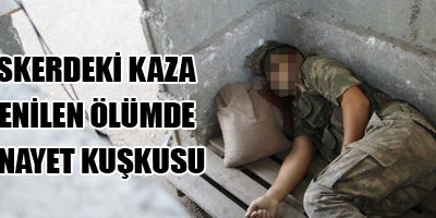Asker ölümünde cinayet şüphesi