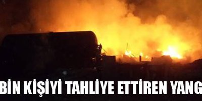 3 bin kişiyi tahliye ettiren yangın