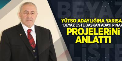 YÜTSO Adaylığına Yarışan Beyaz Liste Başkan Adayı Pınar Projelerini Anlattı