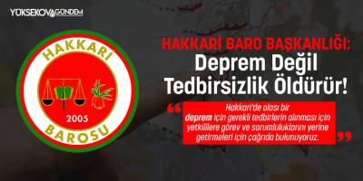 Hakkari Baro Başkanlığı: 'Deprem Değil Tedbirsizlik Öldürür'