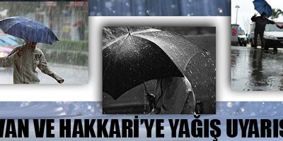 Van ve Hakkari'ye yağış uyarısı