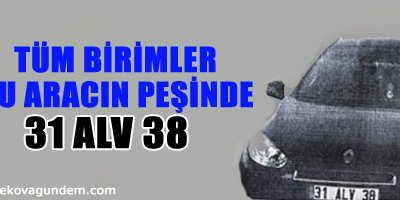 İstihbaratın peşinde olduğu araç