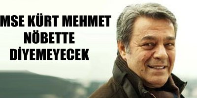 'Kürt Mehmet nöbete diyemeyecekler'