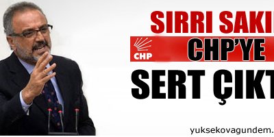 Sırrı Sakık'tan CHP'ye sert tepki