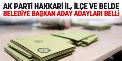 AK Parti Hakkari il, ilçe ve belde belediye başkan aday adayları belli oldu!